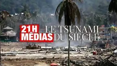 21H Médias Le Tsunami Du Siècle