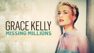 Grace Kelly: The Missing Millions