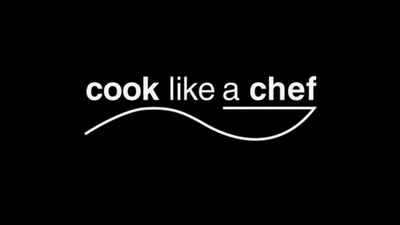 Cook Like A Chef