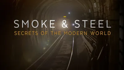 Smoke & Steel - Secrets of the Modern World