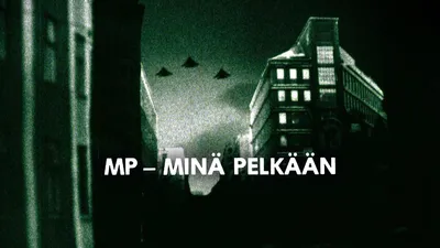 MP – minä pelkään