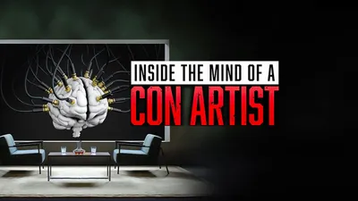 Inside the Mind of a Con Artist