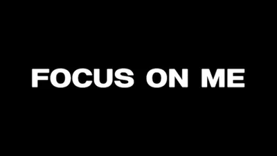 Focus on Me