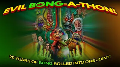 Evil Bong-A-Thon!