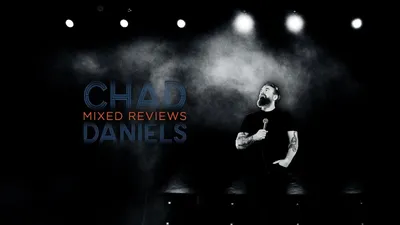 Chad Daniels: Mixed Reviews