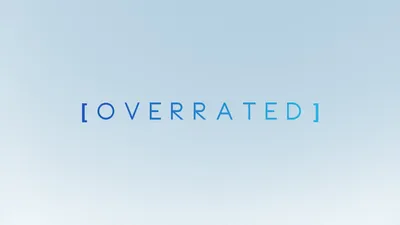 OVERRATED