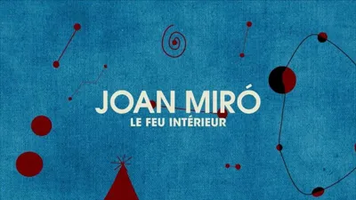 Joan Miró, the Inner Fire