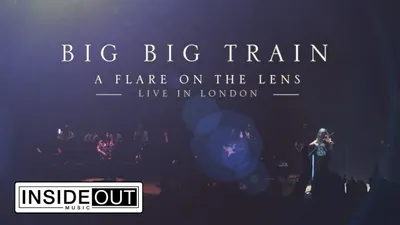 Big Big Train: A Flare on the Lens - Live in London