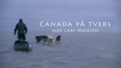 Across Canada with Lars Monsen