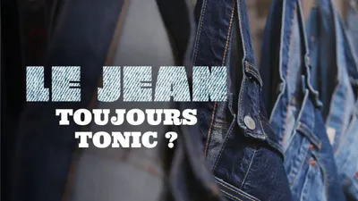 Le jean, toujours tonic?