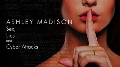 Ashley Madison: Sex, Lies and Cyber Attacks