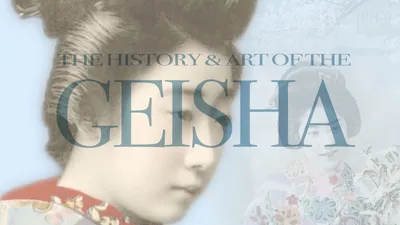 The History & Art of the Geisha