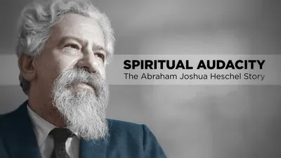 Spiritual Audacity: The Abraham Joshua Heschel Story