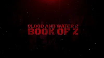 Blood and Water II: Book of Z