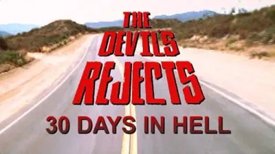 30 Days in Hell: The Making of 'The Devil's Rejects'