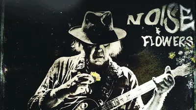 Neil Young + The Promise of the Real: Noise & Flowers