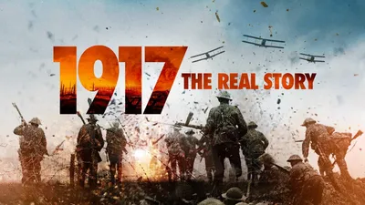 1917: The Real Story