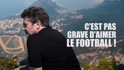 C'est pas grave d'aimer le football !