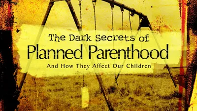 The Dark Secrets of Planned Parenthood