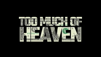 Too Much of Heaven