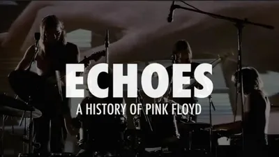 Echoes - A History Of Pink Floyd