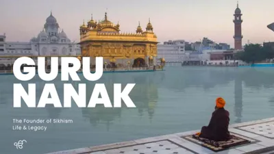 Guru Nanak: The Founder of Sikhism - Life and Legacy