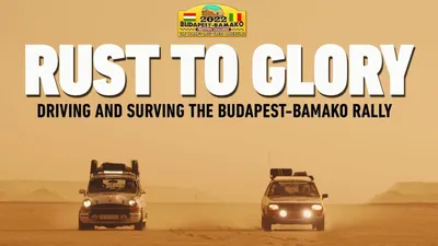 Rust to Glory, Driving and Surviving the Budapest-Bamako Rally