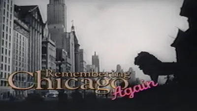 Remembering Chicago Again