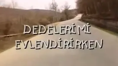 Dedelerimi Evlendirirken