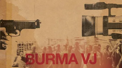 Burma VJ: Reporting from a Closed Country