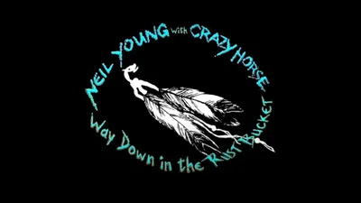 Neil Young & Crazy Horse: Way Down in the Rust Bucket