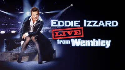 Eddie Izzard: Live from Wembley