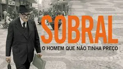 Sobral: O Homem Que Não Tinha Preço