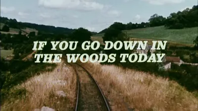 If You Go Down in the Woods Today