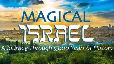 Magical Israel: A Journey Through 5,000 Years of History