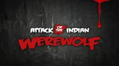 Attack of The Indian Werewolf