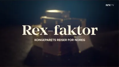 Rex-faktor - Kongeparets reiser for Norge