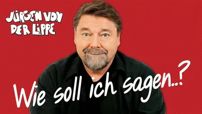 Jürgen von der Lippe - Wie soll ich sagen