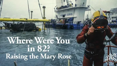 Raising the Mary Rose: The Lost Tapes