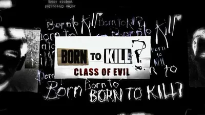 Born To Kill? Class Of Evil