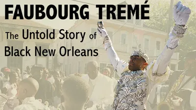 Faubourg Tremé: The Untold Story of Black New Orleans