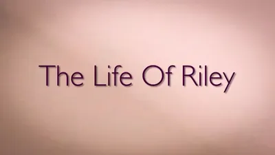 The Life of Riley