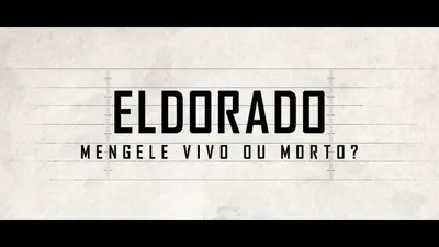 Eldorado - Mengele Alive or Dead?