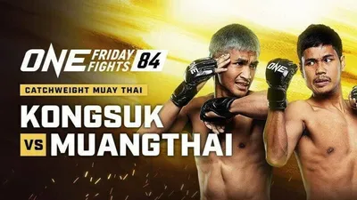 ONE Friday Fights 84: Kongsuk vs. Muangthai