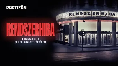 Rendszerhiba - A magyar film el nem mondott története