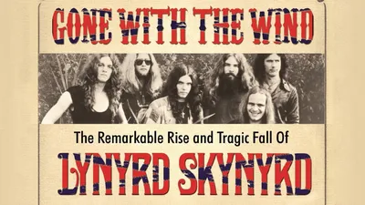 Gone with the Wind: The Remarkable Rise and Tragic Fall of Lynyrd Skynyrd