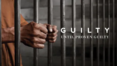 Guilty until Proven Guilty