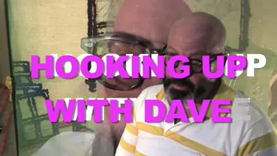 Hooking Up with Dave