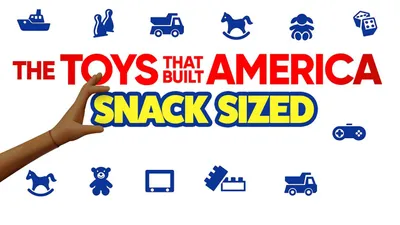 The Toys That Built America: Snack Sized