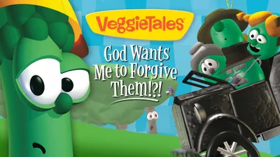 VeggieTales: God Wants Me to Forgive Them!?!